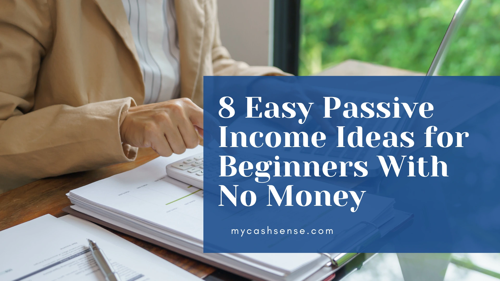 Woman in a beige jacket using a calculator near papers and a laptop with text overlay "8 Easy Passive Income Ideas for Beginners With No Money".