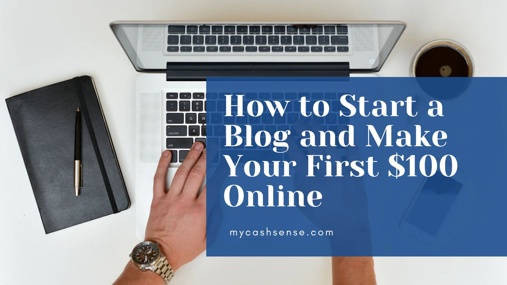 Hands typing on a laptop with an overlay text "How to Start a Blog and Make Your First $100 Online"