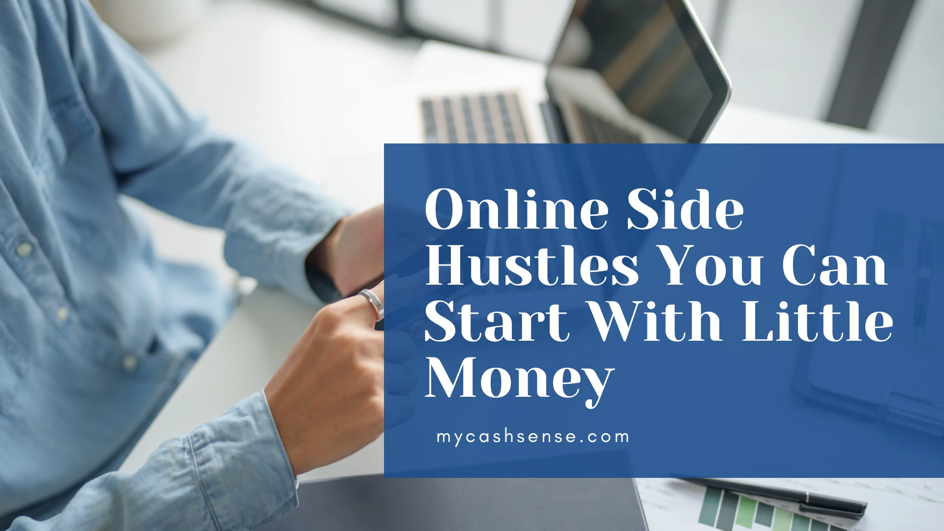 A person in a blue shirt works on a laptop with a graphic overlay advertising "Online Side Hustles You Can Start With Little Money."