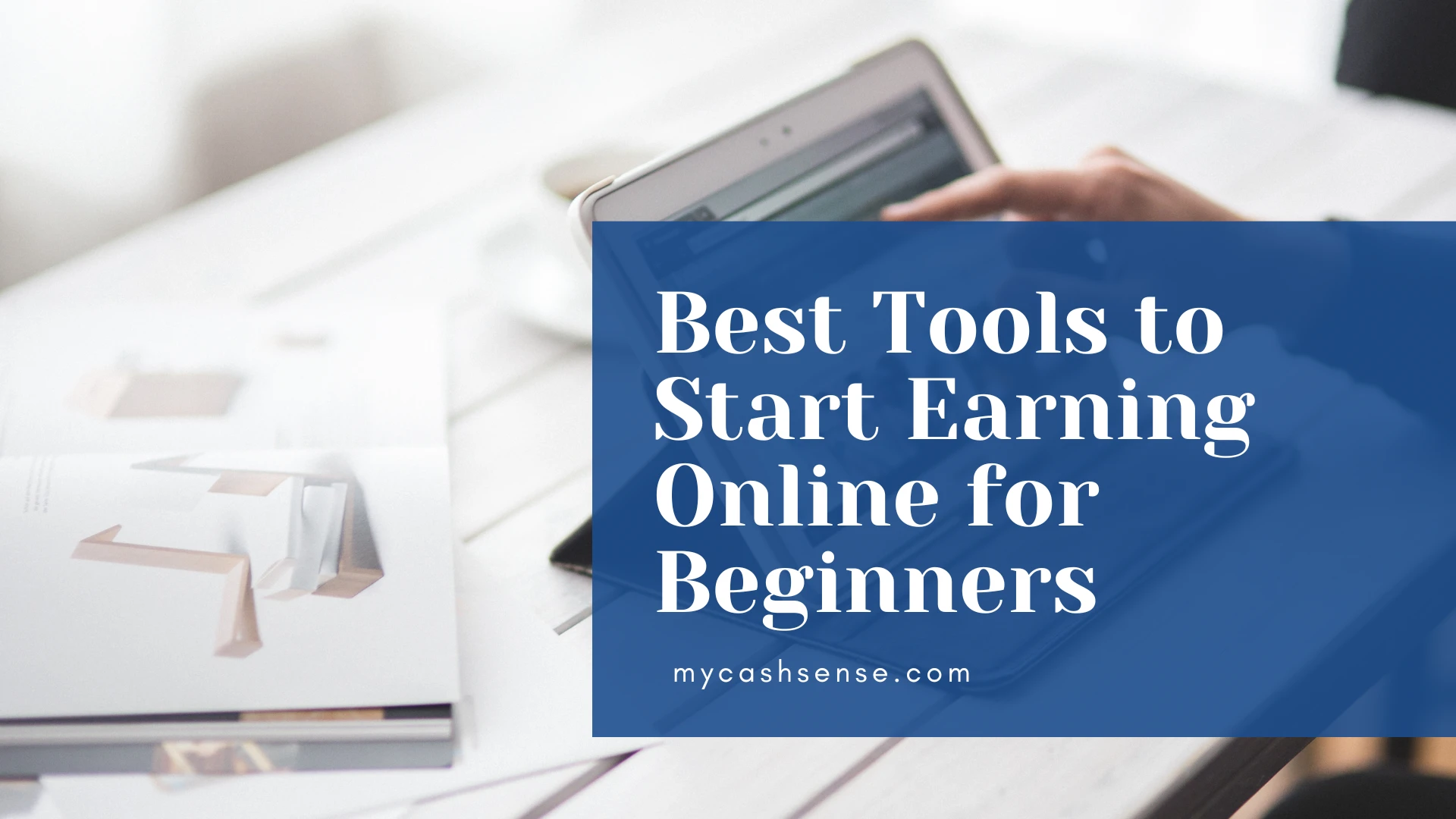 Best Tools to Start Earning Online for Beginners (Personally Used and Tested)