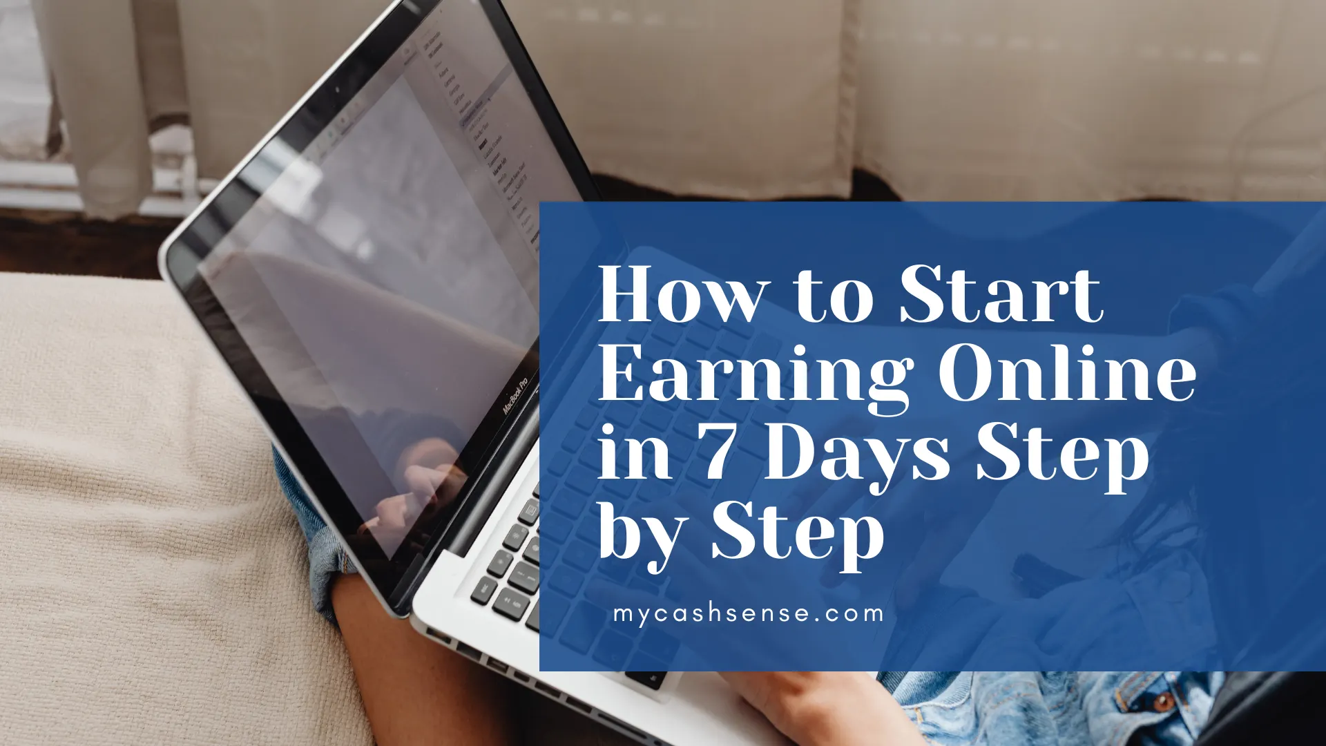 A person working on a laptop with an overlay text "How to start earning online in 7 days"