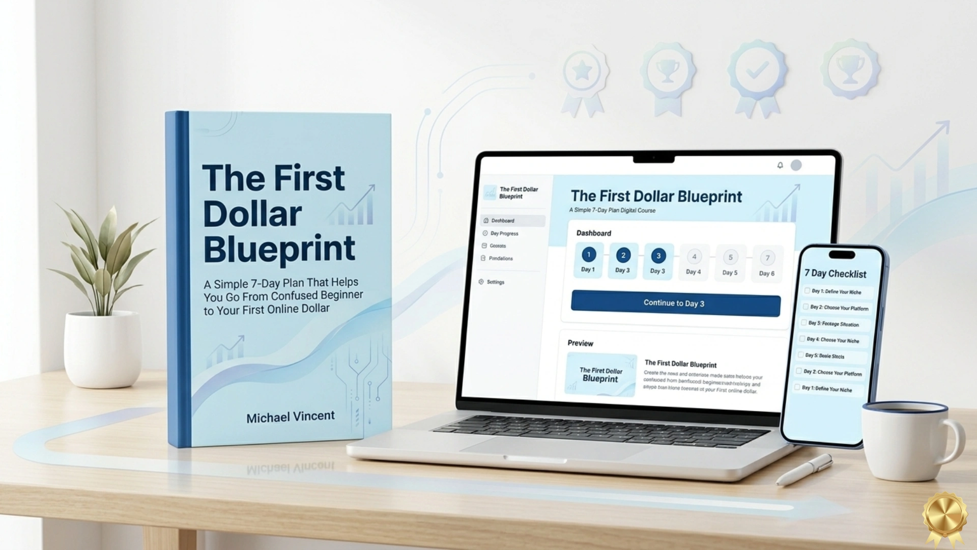 Promotional display featuring "The First Dollar Blueprint" book, a laptop showing the digital course dashboard, and a smartphone displaying a 7-day checklist, set on a light wood desk with a plant and coffee mug.