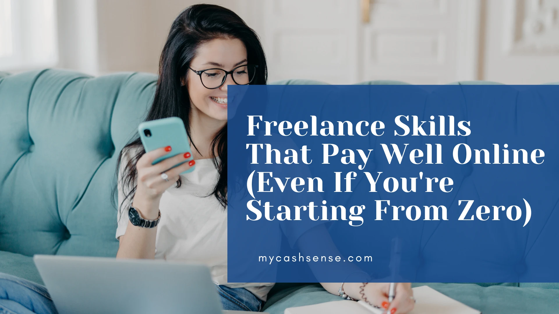 Smiling woman with glasses sits on a teal couch looking at her phone next to a laptop with an overlaid blue graphic titled "Freelance Skills That Pay Well Online (Even If You're Starting From Zero)".