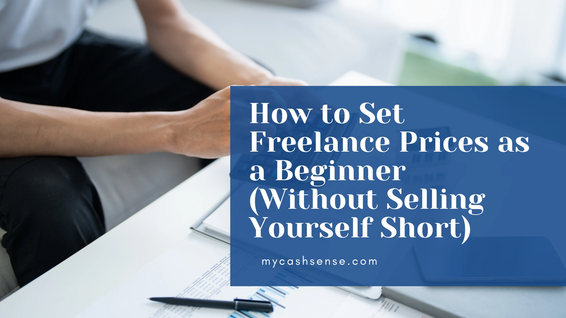 Thumbnail graphic reading "How to Set Freelance Prices as a Beginner (Without Selling Yourself Short)" over a blurred background of a person working at a desk.