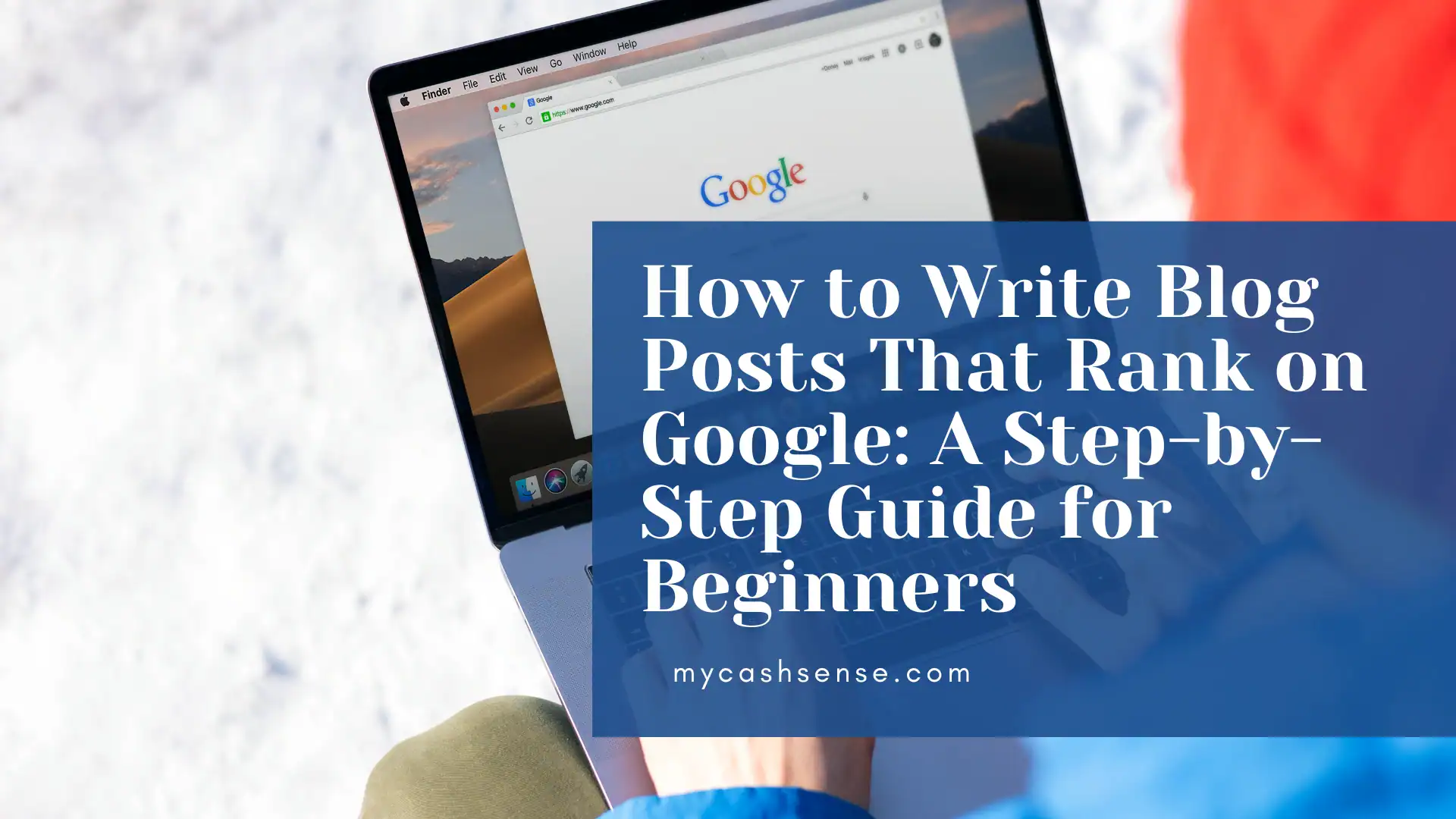 Close-up of a person using a MacBook with a Google search page visible, overlaid with text "How to Write Blog Posts That Rank on Google: A Step-by-Step Guide for Beginners."