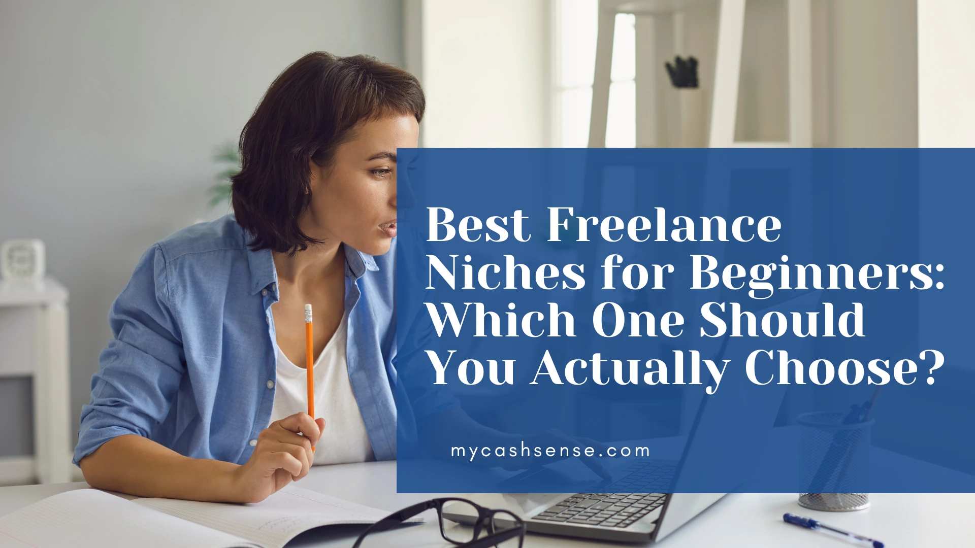 Woman holding a pencil in front of a laptop, with text overlay "Best Freelance Niches for Beginners: Which One Should You Actually Choose?".