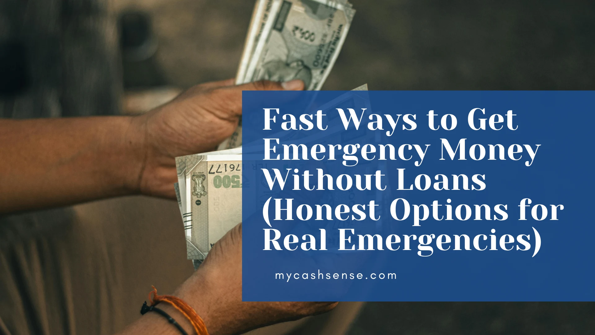 Hands holding Indian Rupees with text overlay "Fast Ways to Get Emergency Money Without Loans".