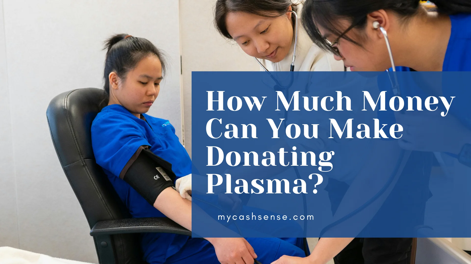 A woman in a blue scrub top sits in a chair with a blood pressure cuff on her arm, while two medical professionals attend to her and a blue overlay displays the text "How Much Money Can You Make Donating Plasma?".