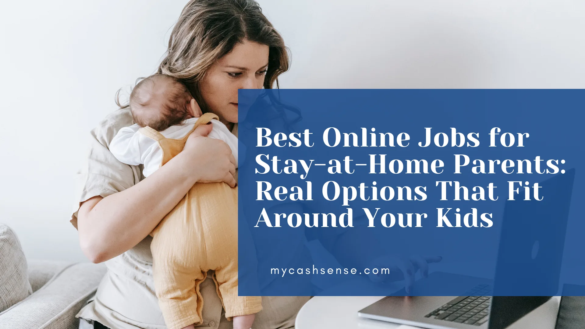 Mother holding a baby, with text overlay "Best Online Jobs for Stay-at-Home Parents: Real Options That Fit Around Your Kids".