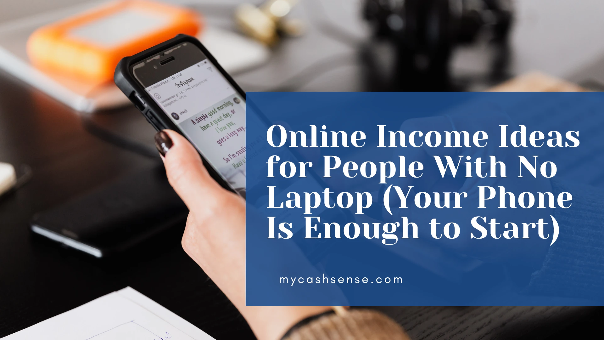Hand holding smartphone with Instagram open, overlaid with text "Online Income Ideas for People With No Laptop (Your Phone Is Enough to Start)".