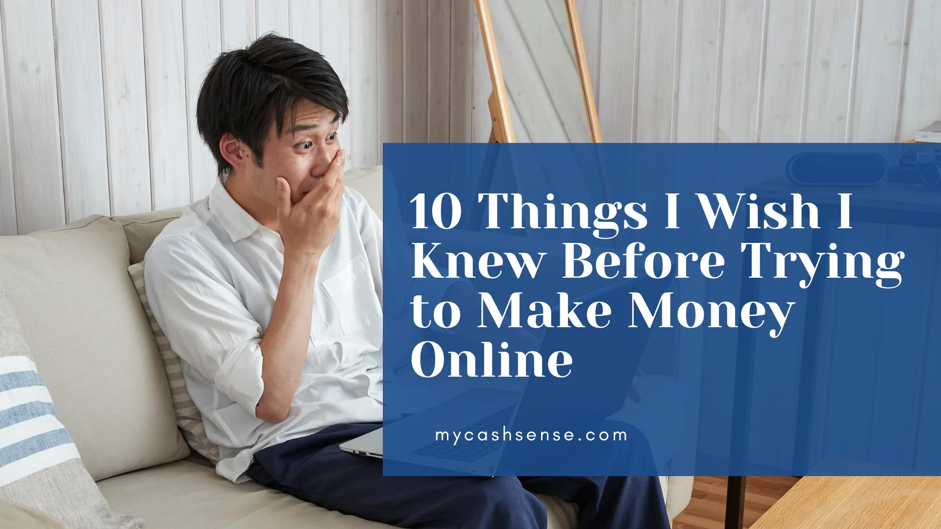 A man sits on a couch with his hand over his mouth, looking shocked, with text overlay "10 Things I Wish I Knew Before Trying to Make Money Online".