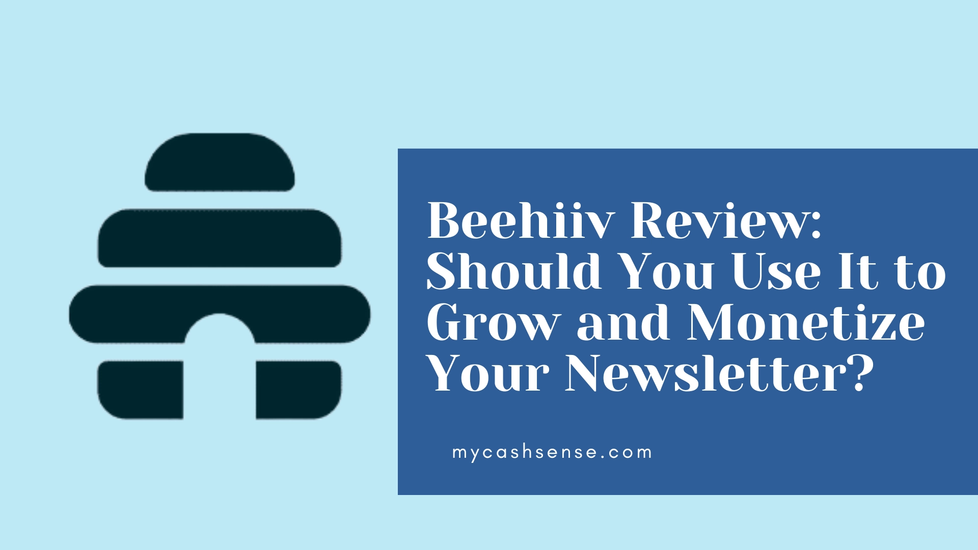Beehiiv Review: Should You Use It to Grow and Monetize Your Newsletter? on mycashsense.com