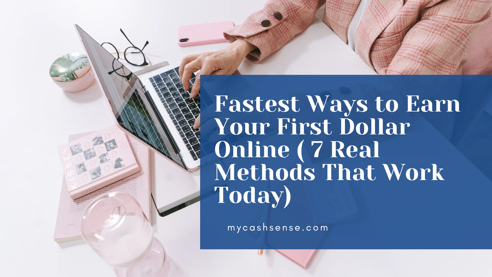A person's hands typing on a laptop with text overlay "Fastest Ways to Earn Your First Dollar Online".
