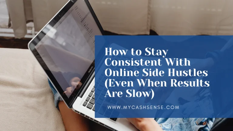 Person using a laptop with text overlay "How to Stay Consistent With Online Side Hustles (Even When Results Are Slow)".