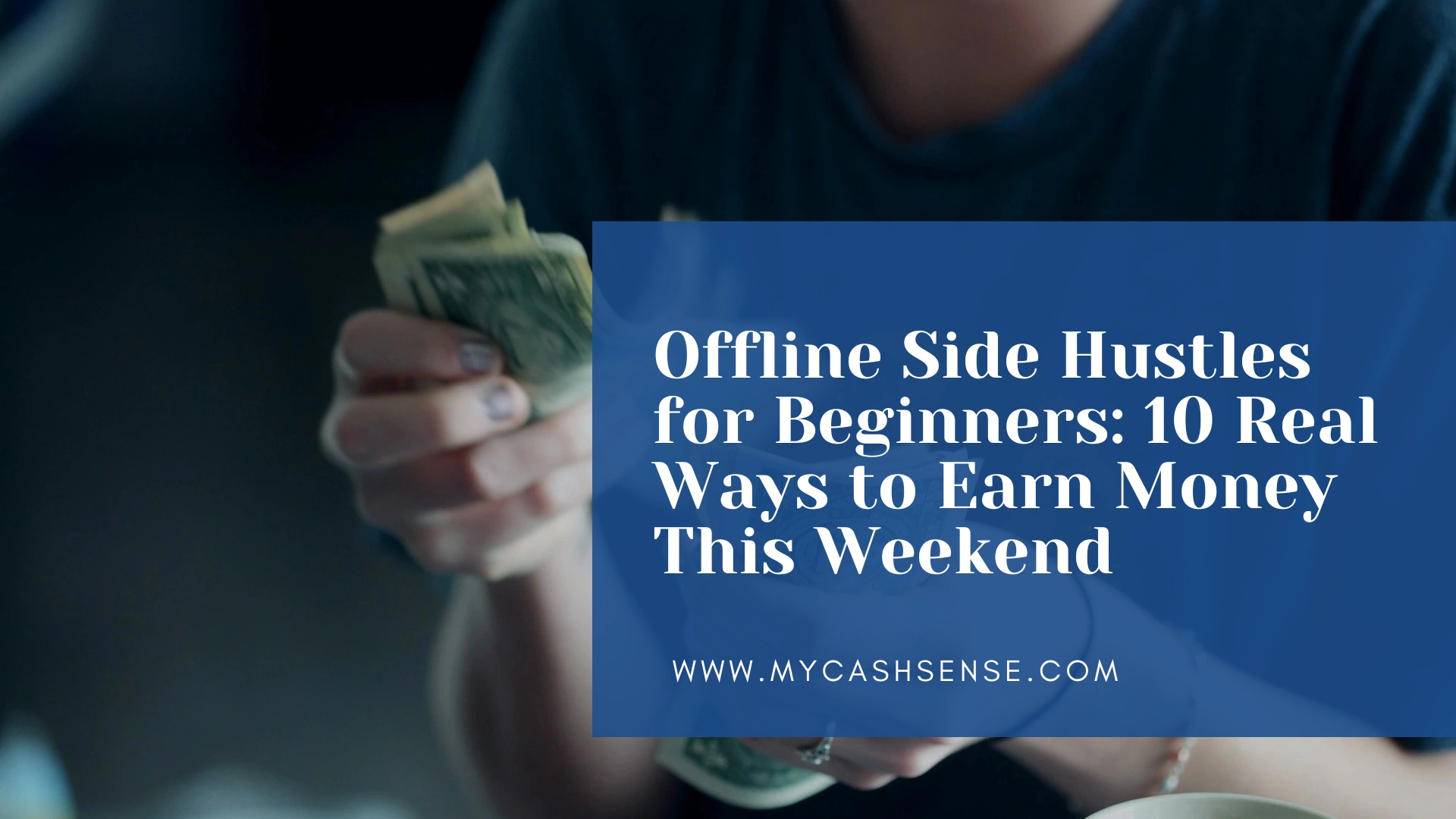 Person holding a stack of cash beside a blue banner reading “Offline Side Hustles for Beginners: 10 Real Ways to Earn Money This Weekend”