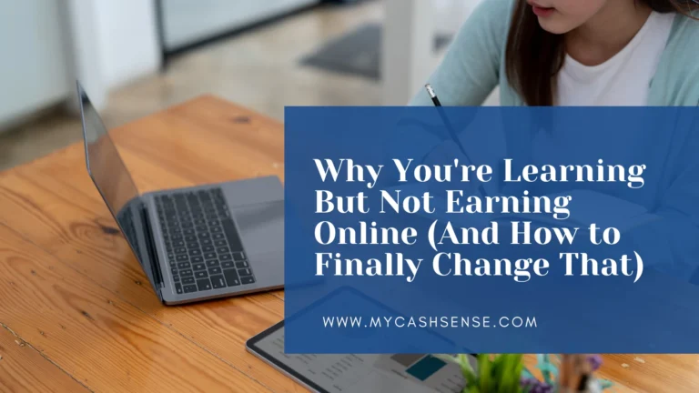 Banner showing a woman studying beside a laptop with the headline “Why You’re Learning But Not Earning Online (And How to Finally Change That)” and MyCashSense.com branding.