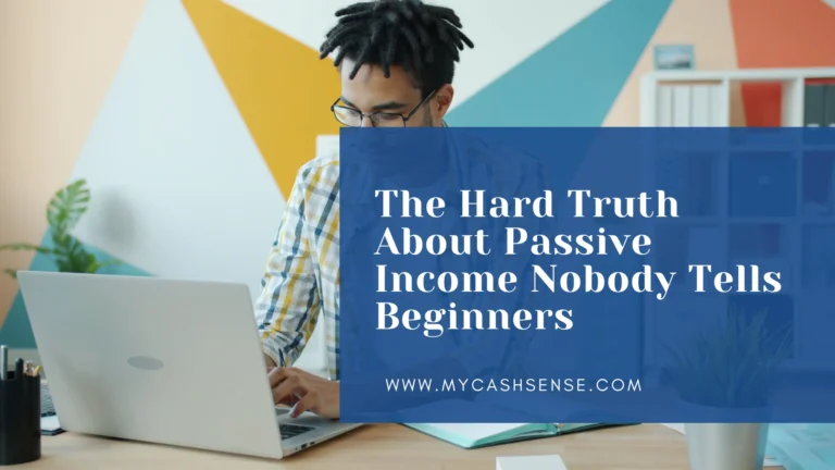 A man with glasses works on a laptop beside text reading “The Hard Truth About Passive Income Nobody Tells Beginners” and “WWW.MYCASHSENSE.COM.”