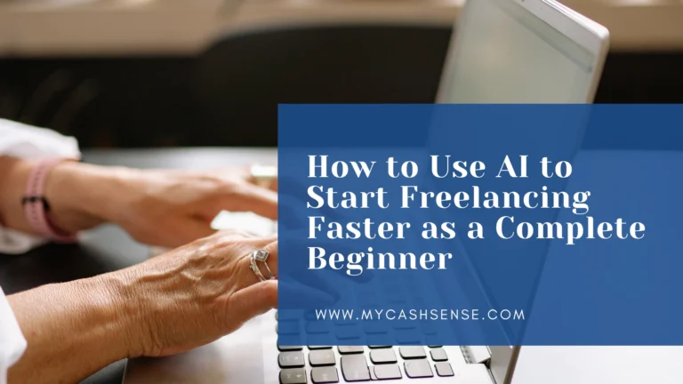 Hands typing on a laptop beside a blue panel reading “How to Use AI to Start Freelancing Faster as a Complete Beginner” and “WWW.MYCASHSENSE.COM.”