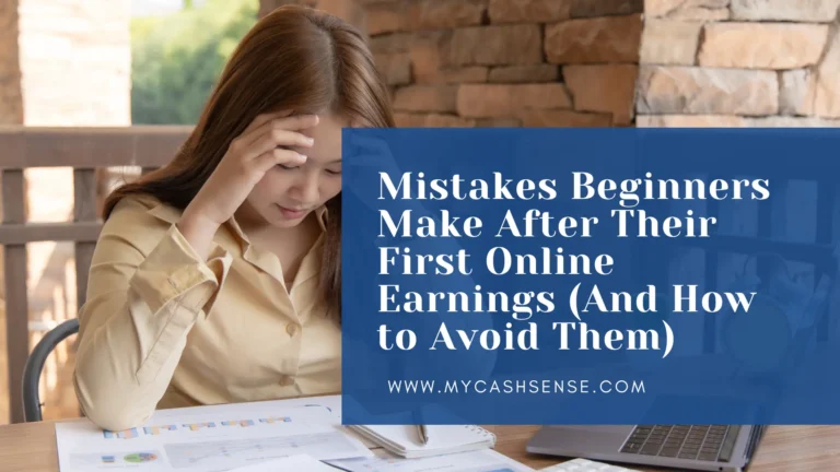 A woman sits at a table with papers and a laptop, holding her forehead beside the headline “Mistakes Beginners Make After Their First Online Earnings (And How to Avoid Them)” and mycashsense.com.